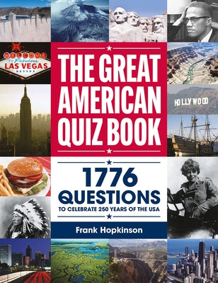 The Greatest American Quiz Book: 1776 Questions to Celebrate 250 Years of the USA by Hopkinson, Frank