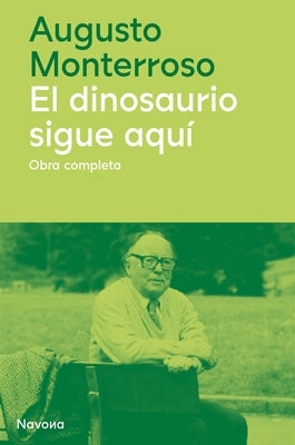 Dinosaurio Sigue Aquí, El by Monterroso, Augusto