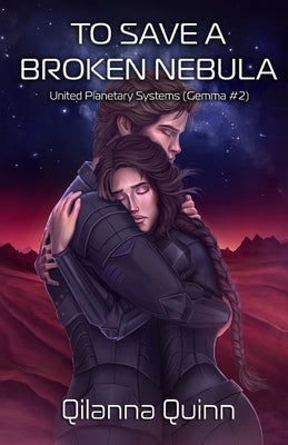 To Save a Broken Nebula: United Planetary Systems (Gemma #2) by Quinn, Qilanna