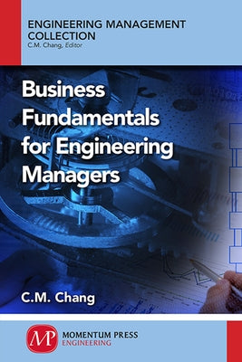 Business Fundamentals for Engineering Managers by Chang, C. M.