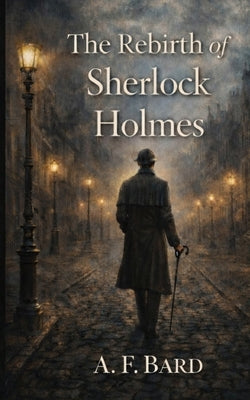 The Rebirth of Sherlock Holmes by Bard, A. F.