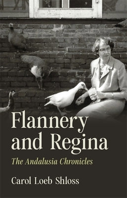 Flannery and Regina: The Andalusia Chronicles by Shloss, Carol Loeb