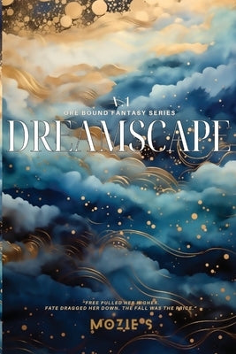 Dreamscape One: Freedom. Fate. Fall. by S, Mozie