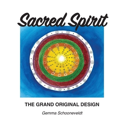 Sacred Spirit: The Grand Original Design by Schooneveldt, Gemma