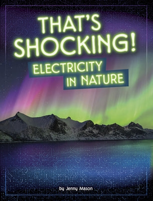 That's Shocking!: Electricity in Nature by Mason, Jenny