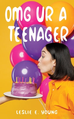 Omg Ur a Teenager by Young, Leslie E.