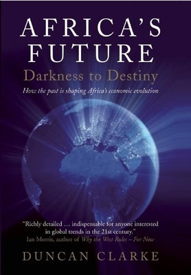 Africa's Future: Darkness to Destiny by Clarke, Duncan