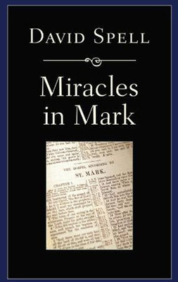 Miracles in Mark by Spell, David