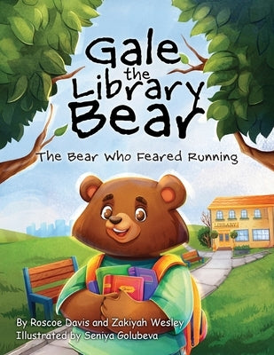 Gale the Library Bear: The Bear Who Feared Running by Davis, Roscoe