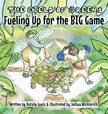 The Field of Greens: Fueling Up for the Big Game by Guess, Natalie