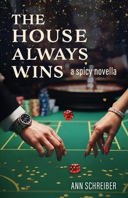 The House Always Wins by Schreiber, Ann M.