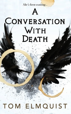 A Conversation with Death by Elmquist, Tom