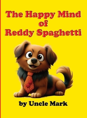 The Happy Mind of Reddy Spaghetti by Mark, Uncle