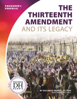 Thirteenth Amendment and Its Legacy by Harris, Duchess