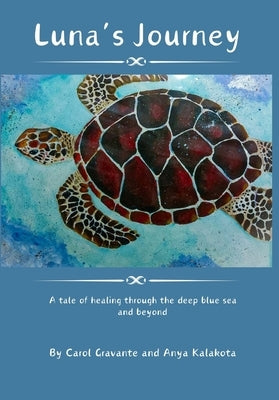 Luna's journey: A tale of healing through the deep blue sea and beyond by Gravante, Carol