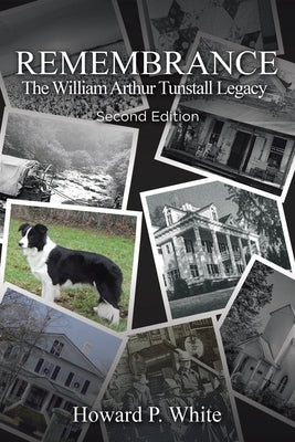Remembrance: The William Arthur Tunstall Legacy Second Edition by White, Howard Parker