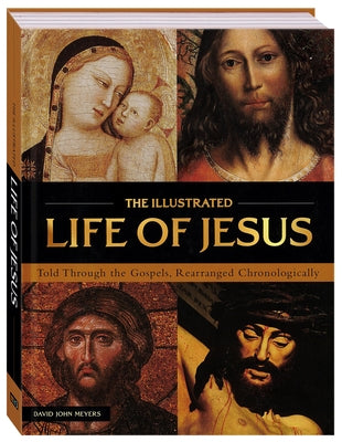 The Illustrated Life of Jesus by Meyers, David John