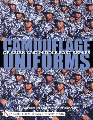 Camouflage Uniforms of Asian and Middle Eastern Armies by Borsarello, J. F.