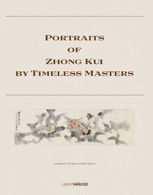 Portraits of Zhong Kui by Timeless Masters by Xiwen, Xu