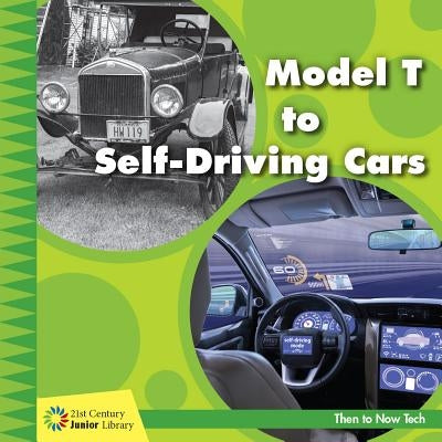 Model T to Self-Driving Cars by Colby, Jennifer