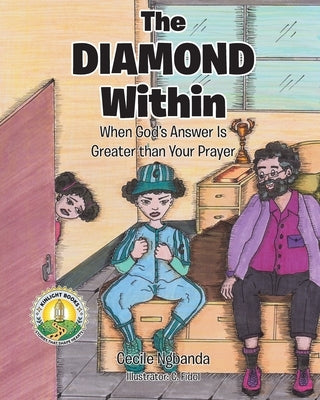 The Diamond Within: When God's Answer Is Greater than Your Prayer by Ngbanda, Cecile