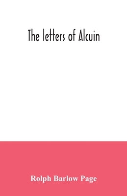 The letters of Alcuin by Barlow Page, Rolph