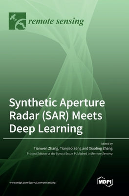 Synthetic Aperture Radar (SAR) Meets Deep Learning by Zhang, Tianwen