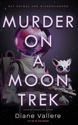 Murder on a Moon Trek: Fly Me to the Moon by Vallere, Diane
