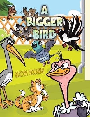 A Bigger Bird by Brown, Keith