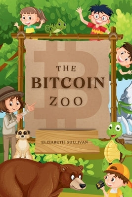 The Bitcoin Zoo by Sullivan, Elizabeth
