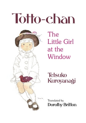 Totto-Chan: The Little Girl at the Window by Kuroyanagi, Tetsuko