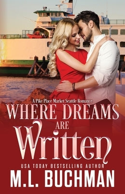 Where Dreams Are Written: a Pike Place Market Seattle romance by Buchman, M.