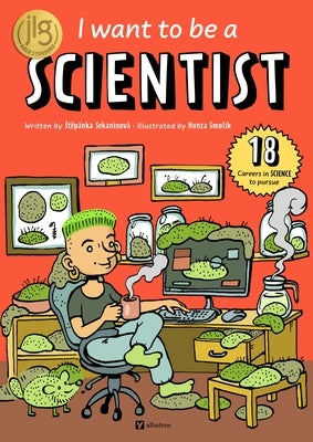 I Want to Be a Scientist by Sekaninova, Stepanka