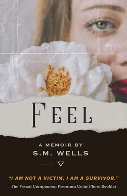Feel: The Visual Companion: Premium Color Photo Booklet by Wells, S. M.