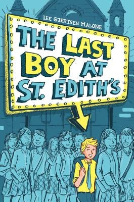 The Last Boy at St. Edith's by Malone, Lee Gjertsen