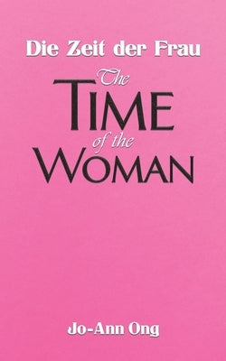 Die Zeit der Frau / The Time of the Woman by Ong, Jo-Ann