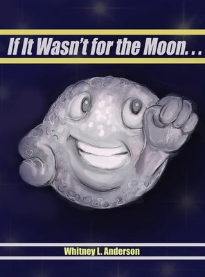 If It Wasn't for the Moon... by Anderson, Whitney L.