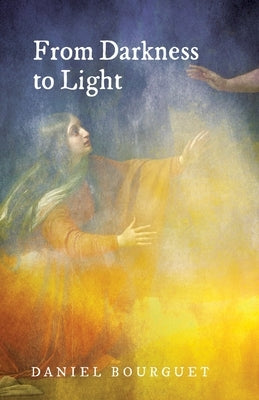 From Darkness to Light by Bourguet, Daniel