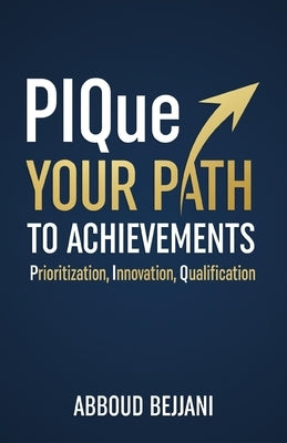 PIQue Your Path to Achievements by Bejjani, Abboud