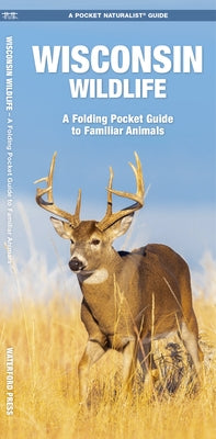 Wisconsin Wildlife: A Folding Pocket Guide to Familiar Animals by Kavanagh, James
