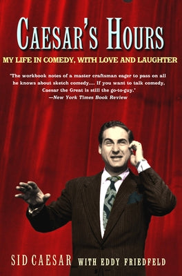 Caesar's Hours: My Life in Comedy, with Love and Laughter by Caesar, Sid