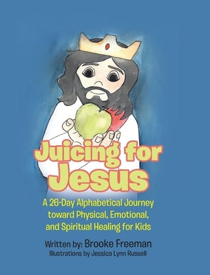 Juicing for Jesus by Freeman, Brooke