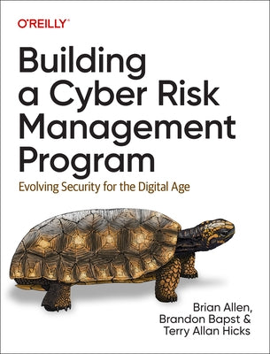 Building a Cyber Risk Management Program: Evolving Security for the Digital Age by Allen, Brian