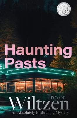 Haunting Pasts: An Absolutely Enthralling Mystery by Wiltzen, Trevor
