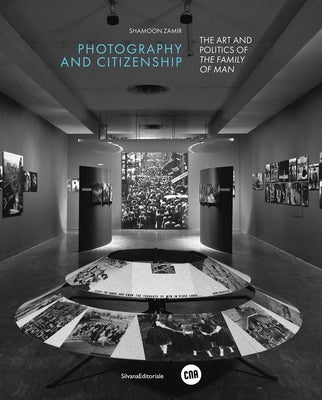 Photography and Citizenship: The Art and Politics of the Family of Man by Zamir, Shamoon