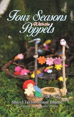 Four Seasons with the Poppets by Bhame, Sheryl Taylor Sinner