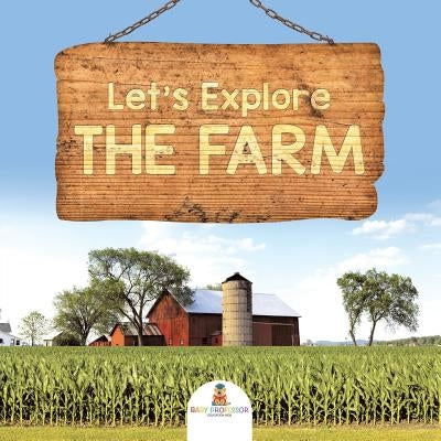 Let's Explore the Farm by Baby Professor