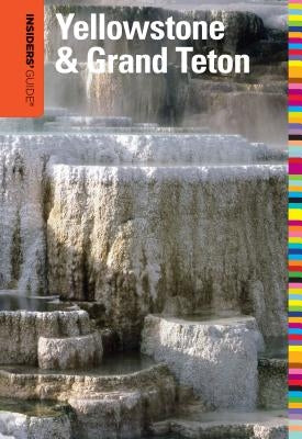 Insiders' Guide(r) to Yellowstone & Grand Teton by Hurlbut, Brian