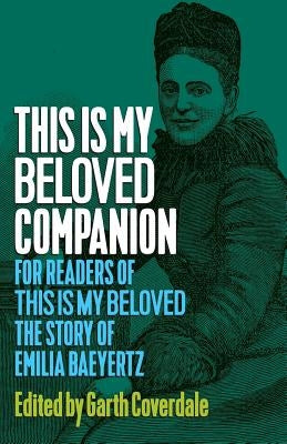 This Is My Beloved Companion: For readers of This Is My Beloved, The story of Emilia Baeyertz by Coverdale, Garth