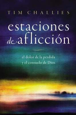 Estaciones de aflicción Softcover Seasons of Sorrow by Challies, Tim